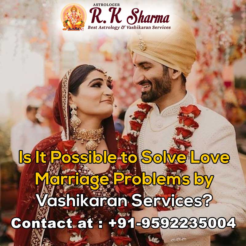 Is-It-Possible-to-Solve-Love-Marriage-Problems-by--Vashikaran-Services