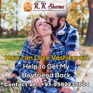 How-can-Love-Vashikaran-Help-to-Get-My-Boyfriend-Back