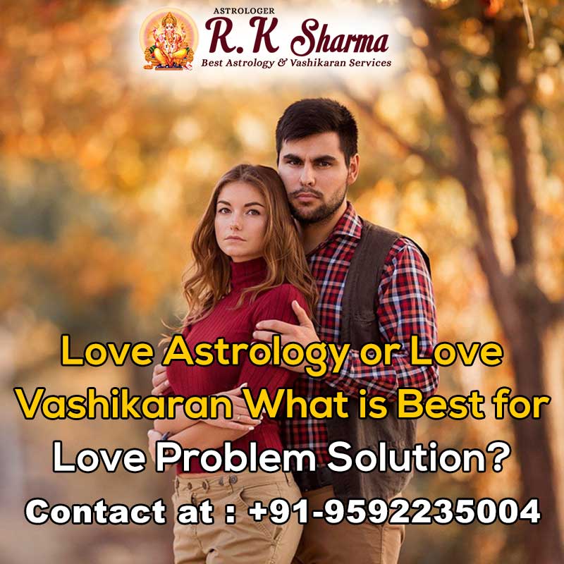 Love-Astrology-or-Love-Vashikaran-What-is-Best-for-Love-Problem-Solution