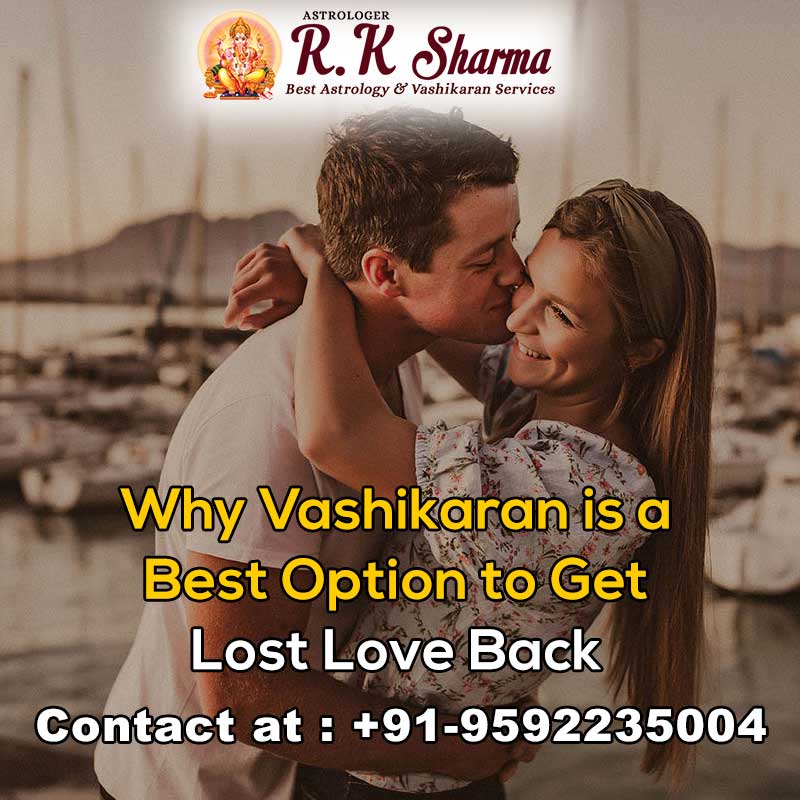 Why-Vashikaran-is-a-Best-Option-to-Get-Lost-Love-Back